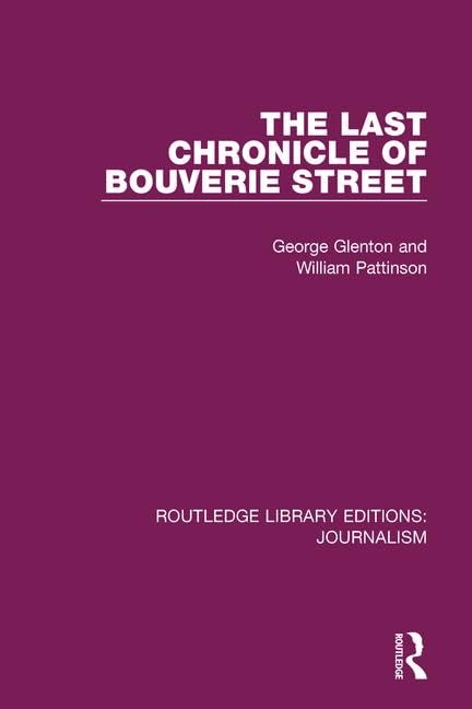 The Last Chronicle of Bouverie Street: On the Closure of the "News Chronicle" and the "Star" (Routledge Library Editions: Journalism) Media & Communication