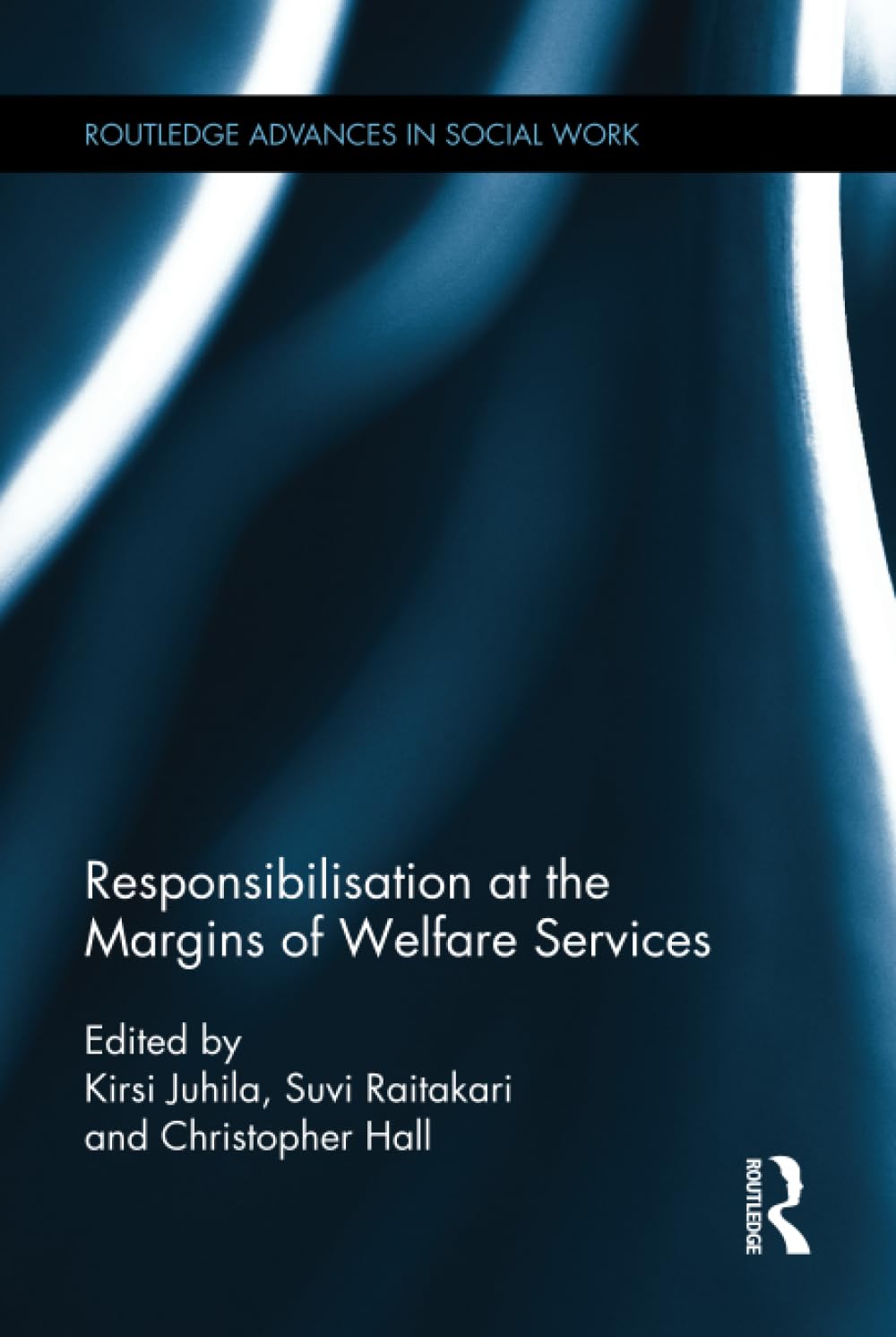 Responsibilisation at the Margins of Welfare Services (Routledge Advances in Social Work) Medicine