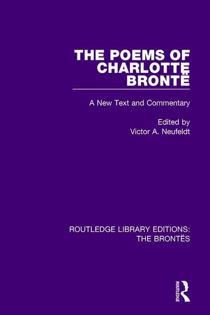 The Poems of Charlotte Bronte: A New Text and Commentary (The Brontës) Poetry