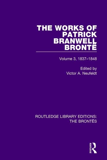 The Works of Patrick Branwell Bronte 1837-1848: Volume 3, 1837-1848 (The Brontës) Contemporary literature
