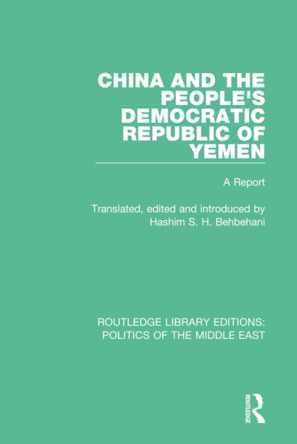 China and the People's Democratic Republic of Yemen: A Report (Routledge Library Editions: Politics of the Middle East) Philosophy