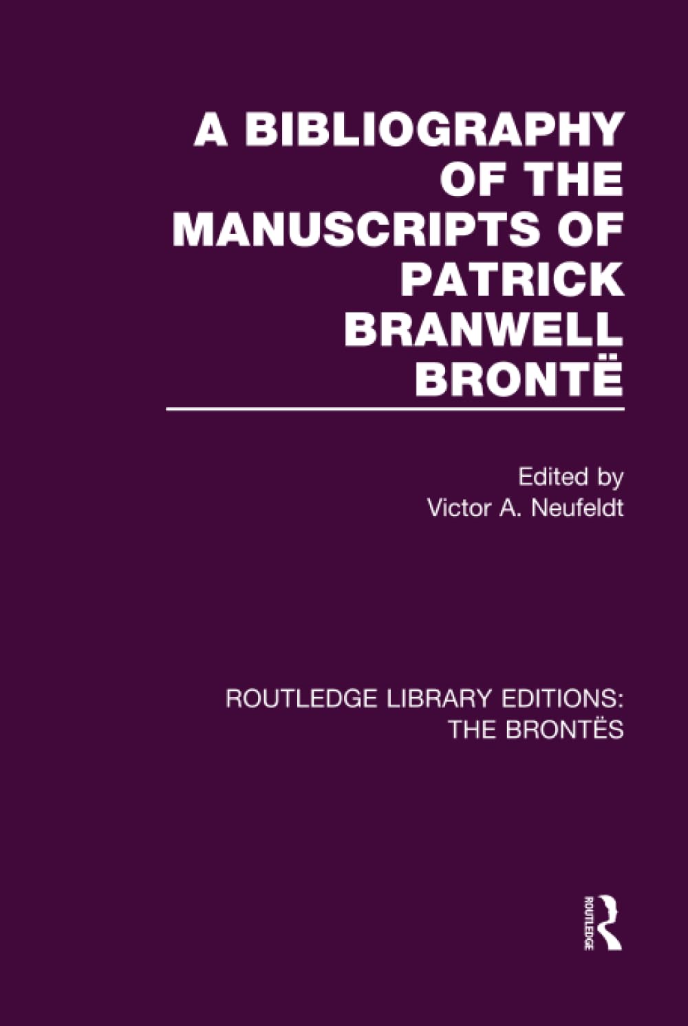 A Bibliography of the Manuscripts of Patrick Branwell Brontë (The Brontës) Contemporary literature