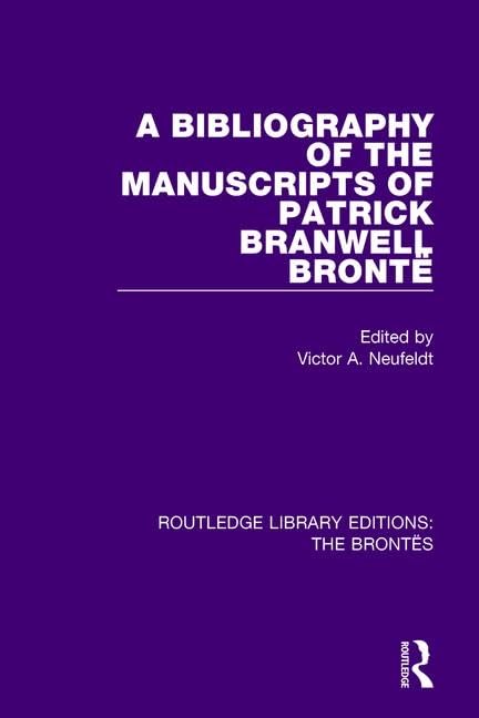 The Bibliography of the Manuscripts of Patrick Branwell Brontë (Routledge Library Editions: the Brontes) Social Sciences