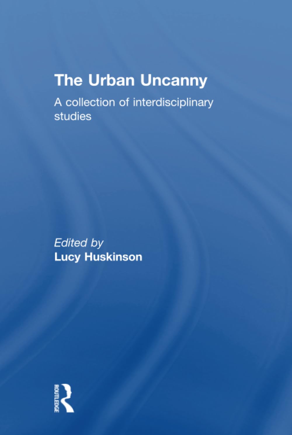 The Urban Uncanny: A Collection of Interdisciplinary Studies Social Sciences