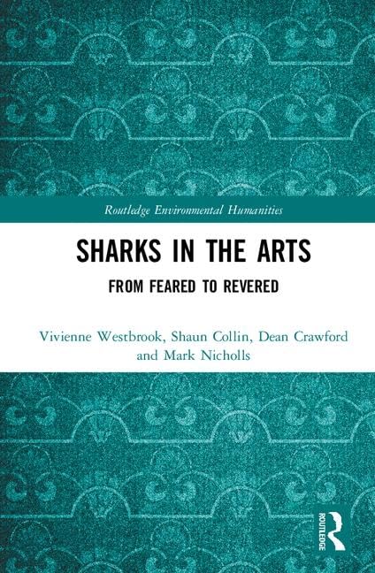 Sharks in the Arts: From Feared to Revered (Routledge Environmental Humanities) Media & Communication