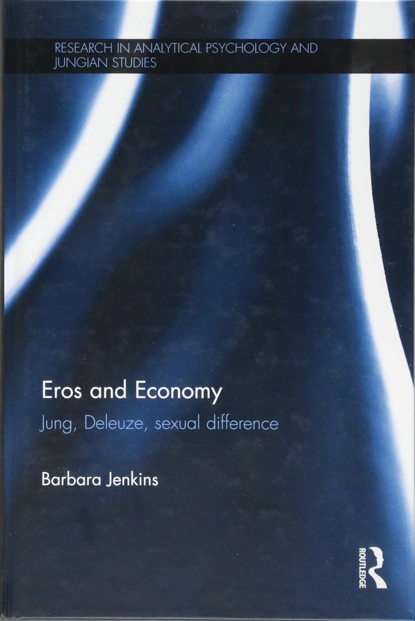 Eros and Economy: Jung, Deleuze, Sexual Difference (Research in Analytical Psychology and Jungian Studies) Books