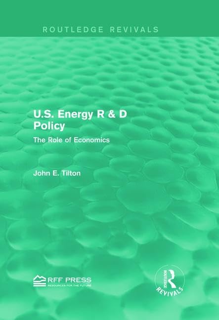 U.S. Energy R & D Policy: The Role of Economics (Routledge Revivals) Business, Finance & Career