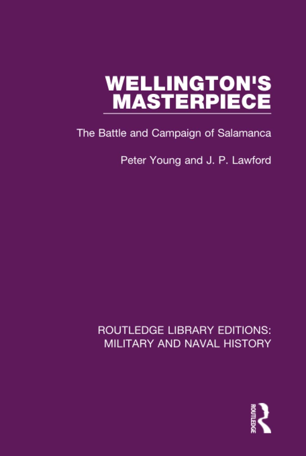 Wellington's Masterpiece: The Battle and Campaign of Salamanca (Routledge Library Editions: Military and Naval History, 17, Band 17) Politics & History