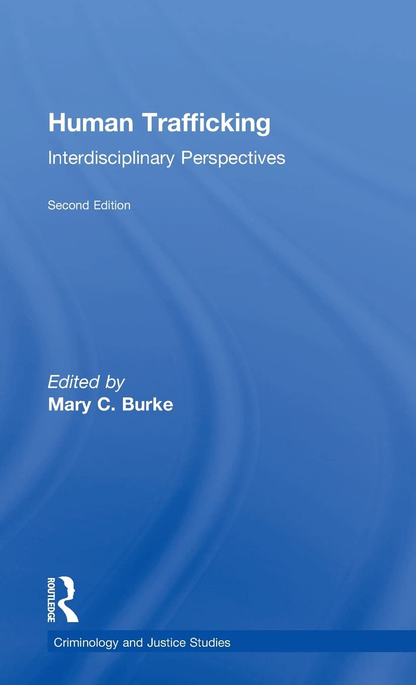 Human Trafficking: Interdisciplinary Perspectives (Criminology and Justice Studies) Law