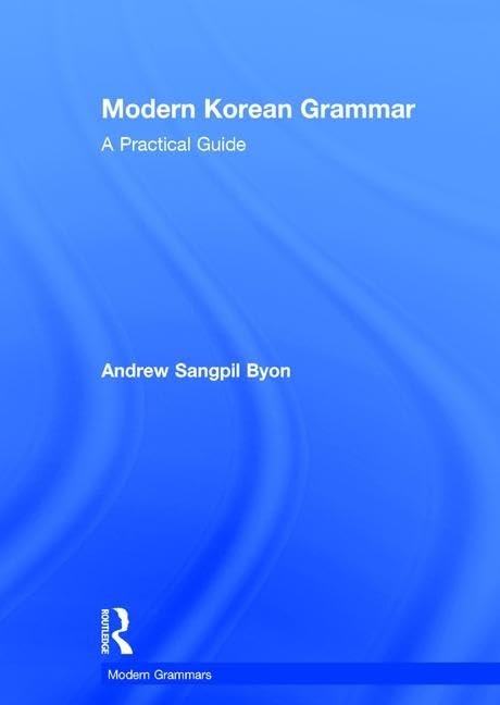 Modern Korean Grammar: A Practical Guide (Routledge Modern Grammars) Media & Communication
