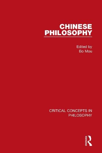 Chinese Philosophy: Critical Concepts in Philosophy Philosophy