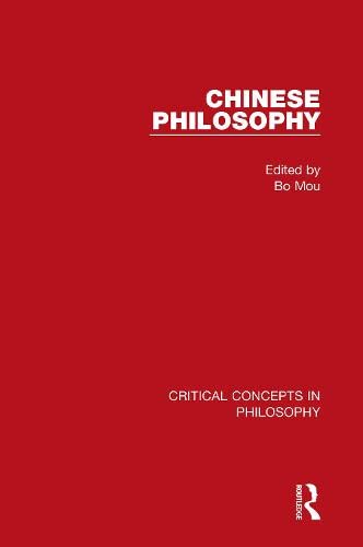 Chinese Philosophy: Critical Concepts in Philosophy Philosophy