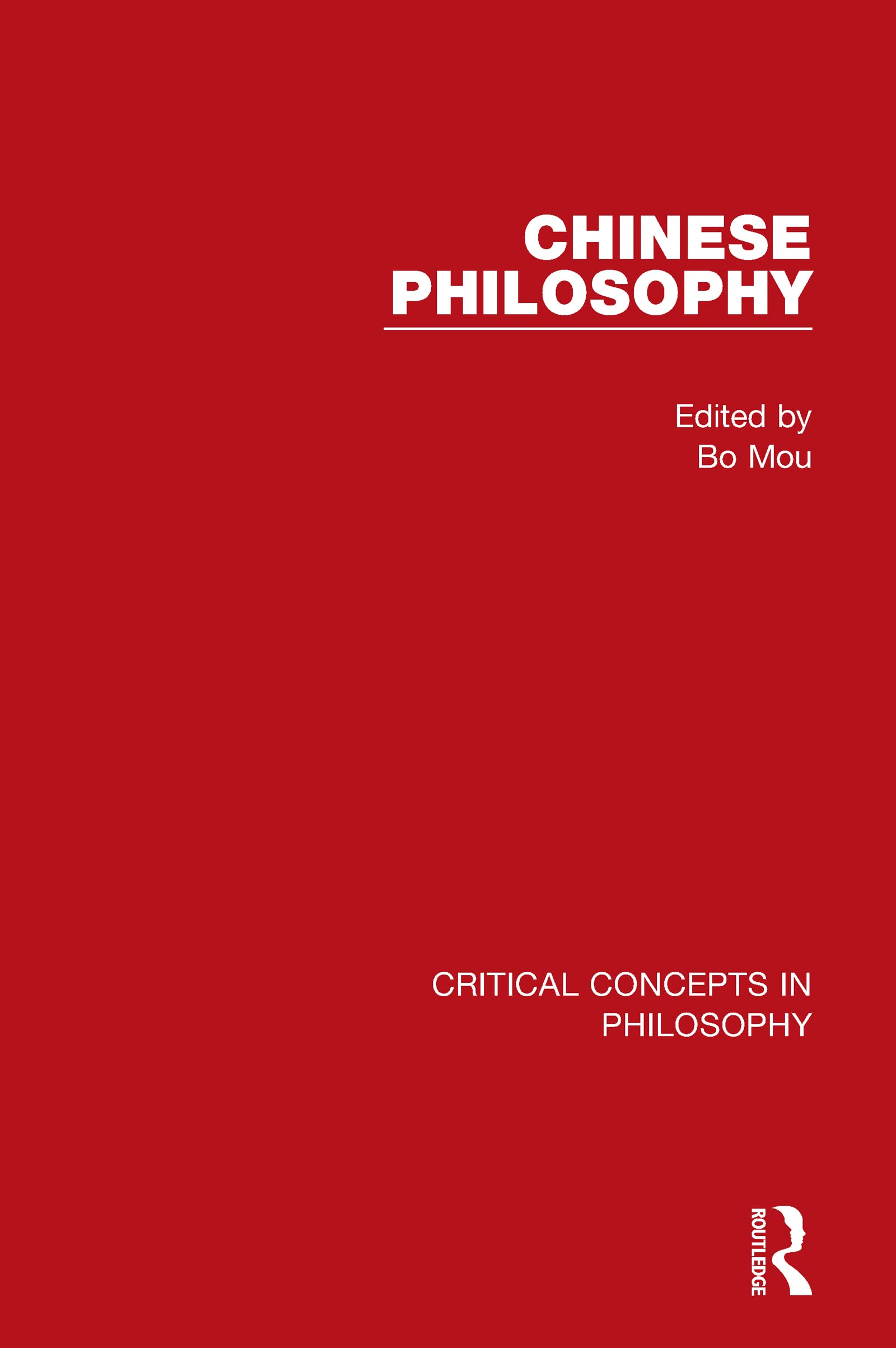 Chinese Philosophy (Critical Concepts in Philosophy) Philosophy