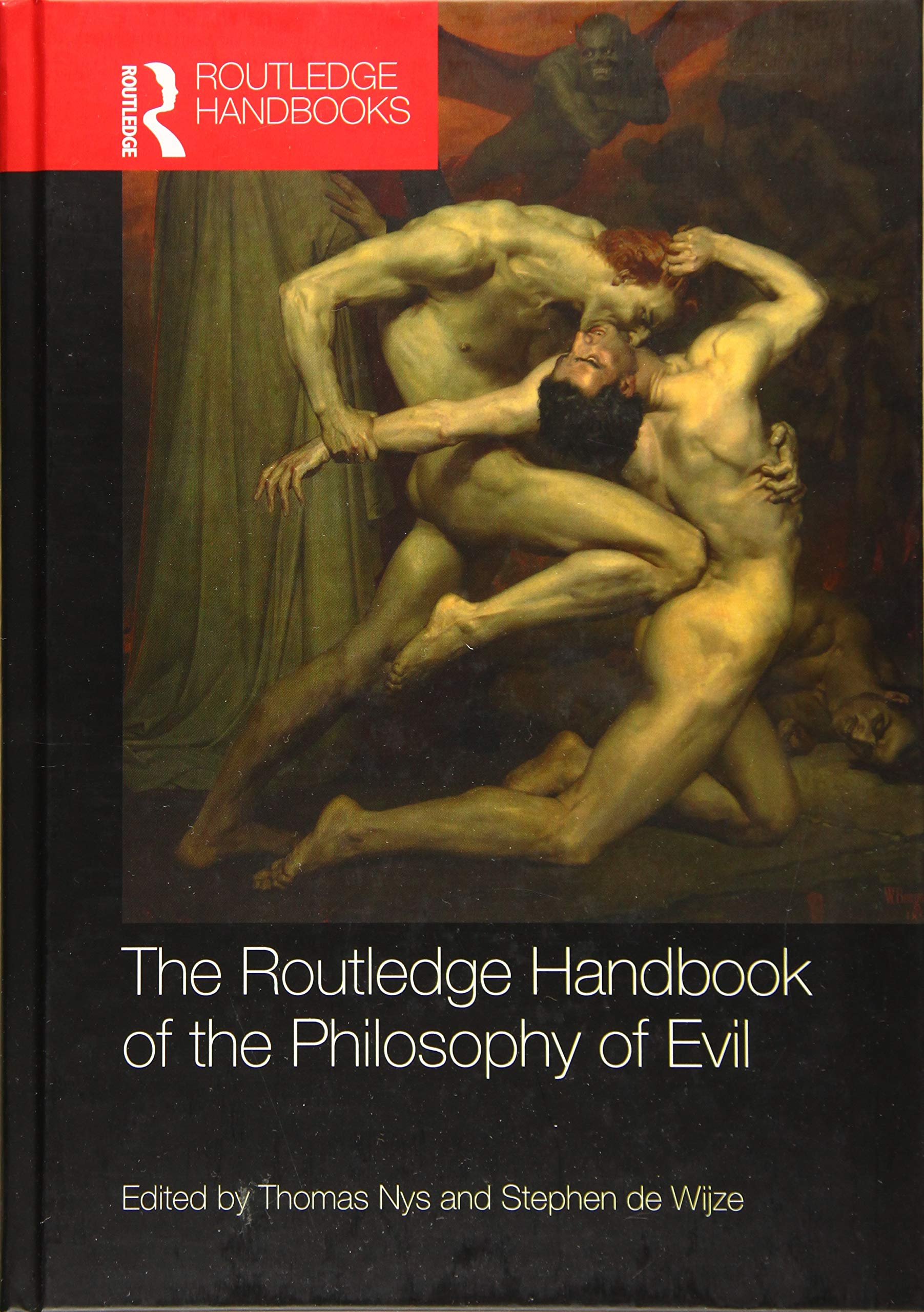 The Routledge Handbook of the Philosophy of Evil (Routledge Handbooks in Philosophy) Philosophy