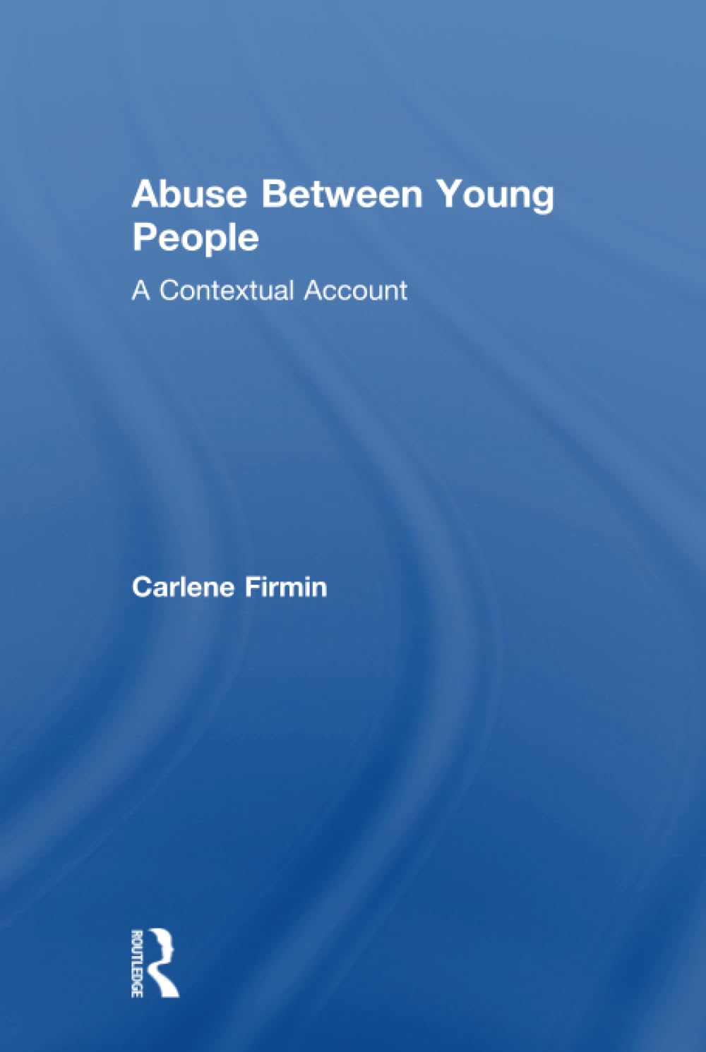 Abuse Between Young People: A Contextual Account (Adolescence and Society) Books