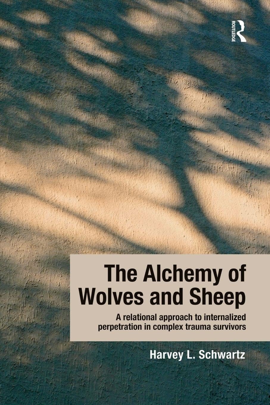 The Alchemy of Wolves and Sheep: A Relational Approach to Internalized Perpetration in Complex Trauma Survivors Medicine