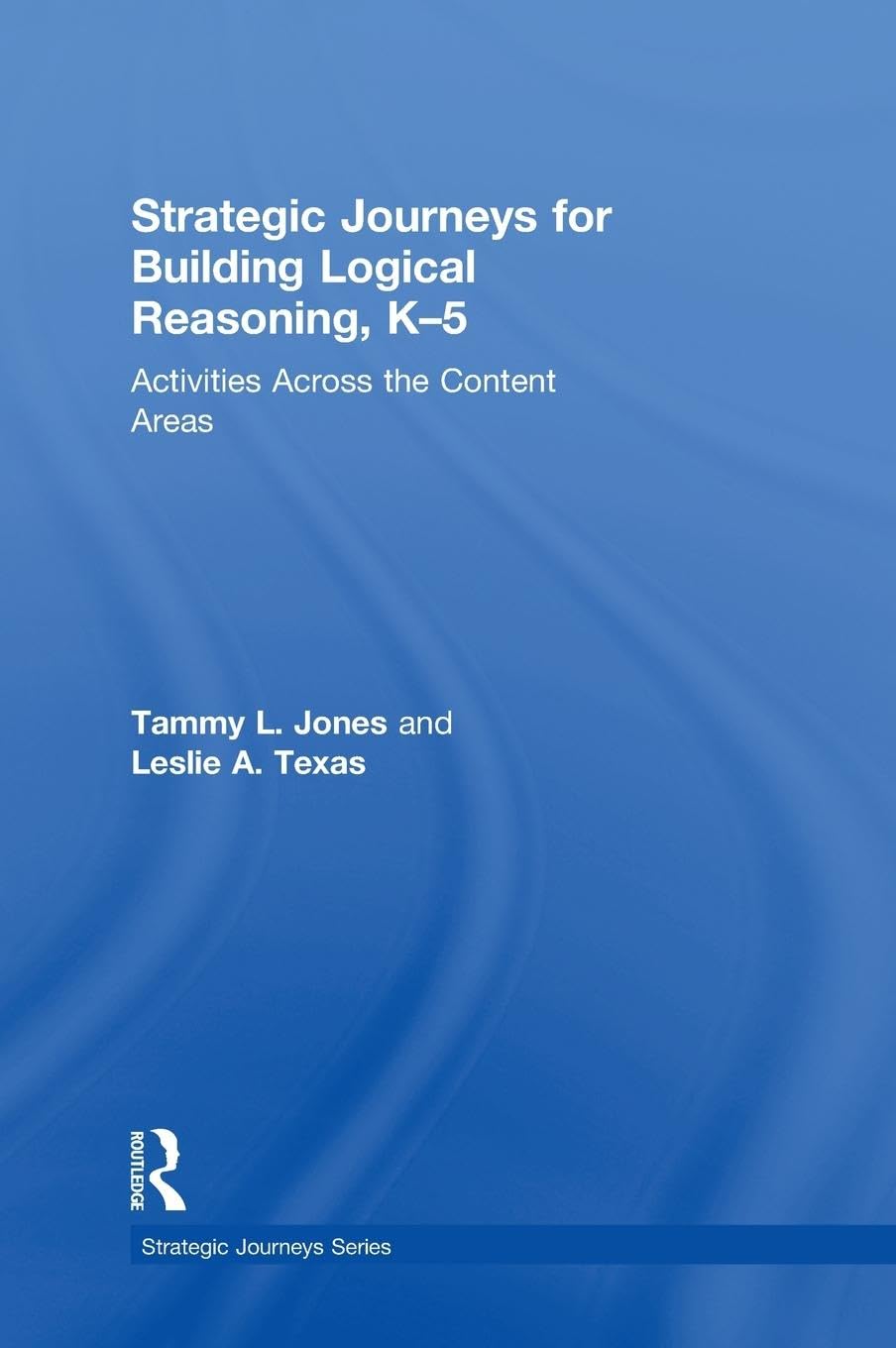 Strategic Journeys for Building Logical Reasoning, K-5 Education & Training