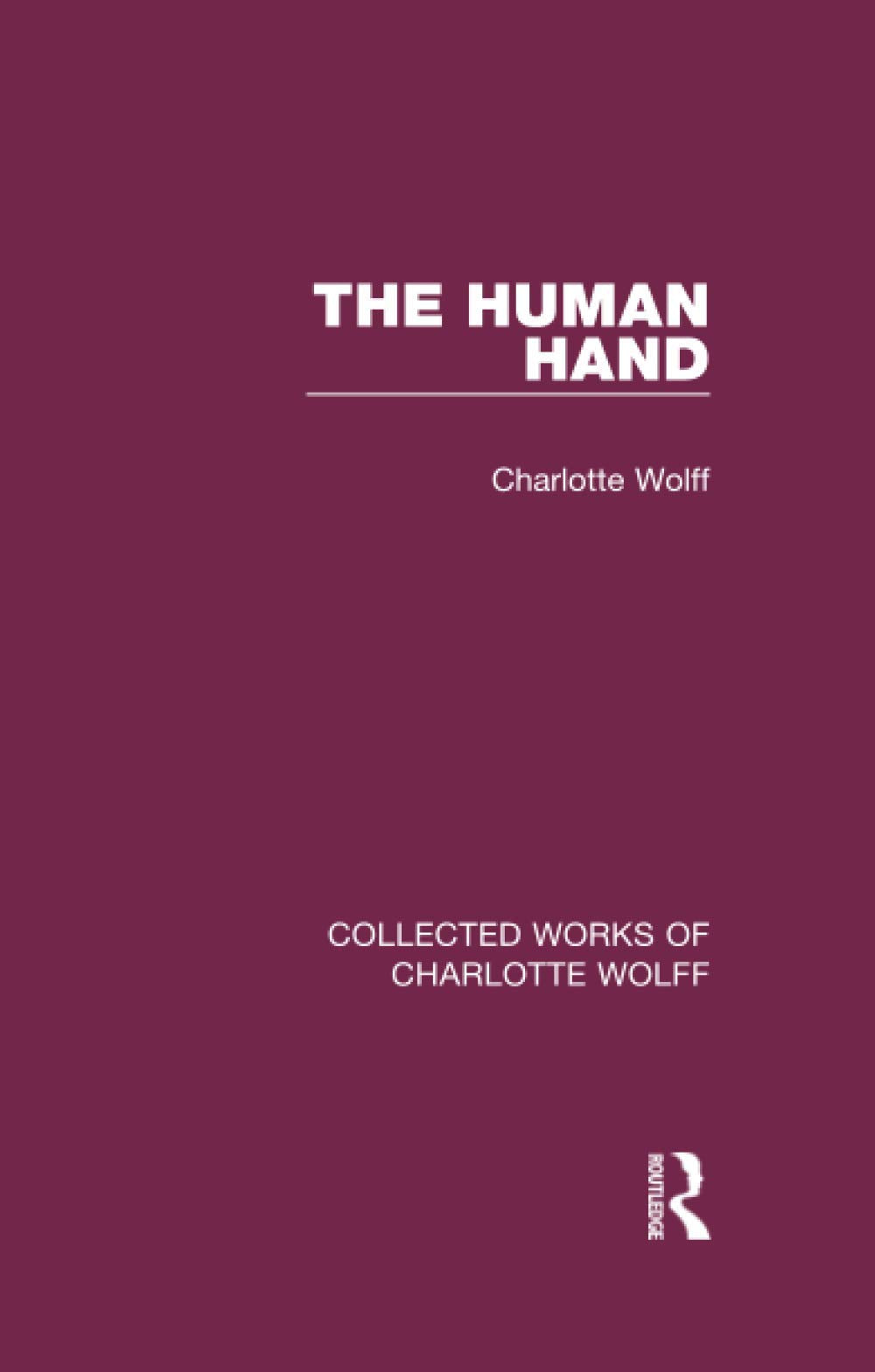 The Human Hand (Collected Works of Charlotte Wolff) Medicine