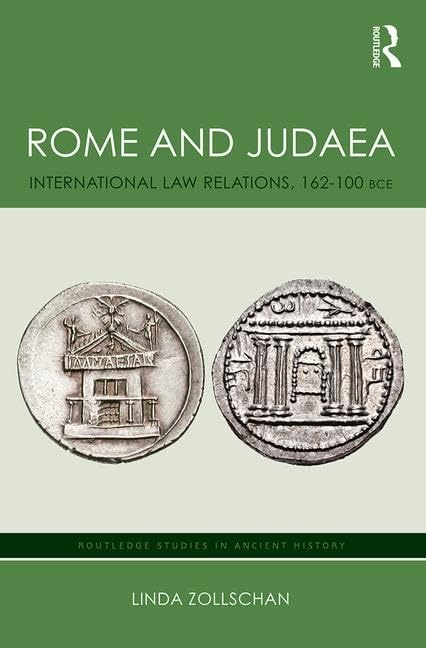 Rome and Judaea: International Law Relations, 162-100 BCE (Routledge Studies in Ancient History) Religion & Esotericism