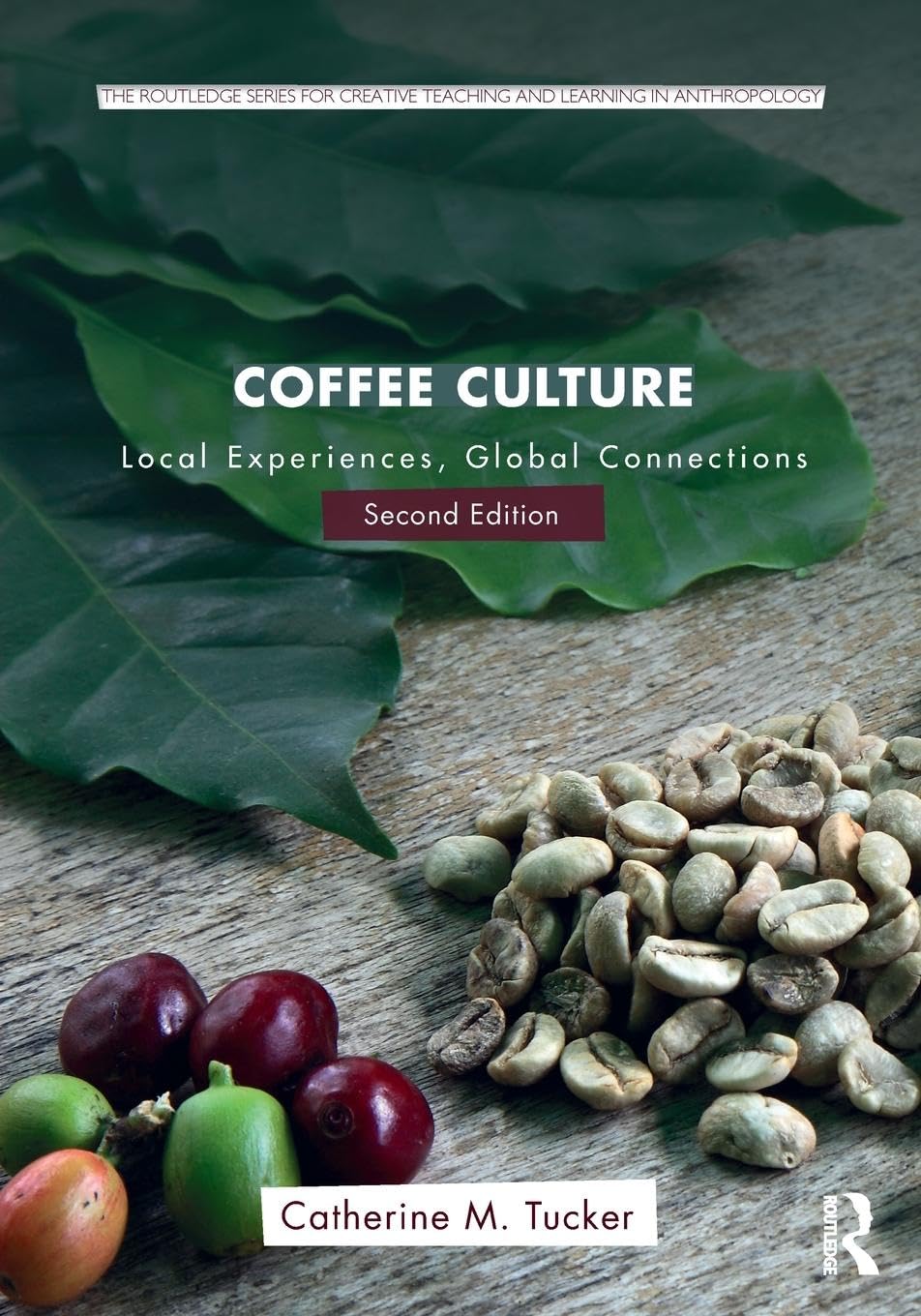 Coffee Culture: Local Experiences, Global Connections (Routledge Series for Creative Teaching and Learning in Anthropology) Law