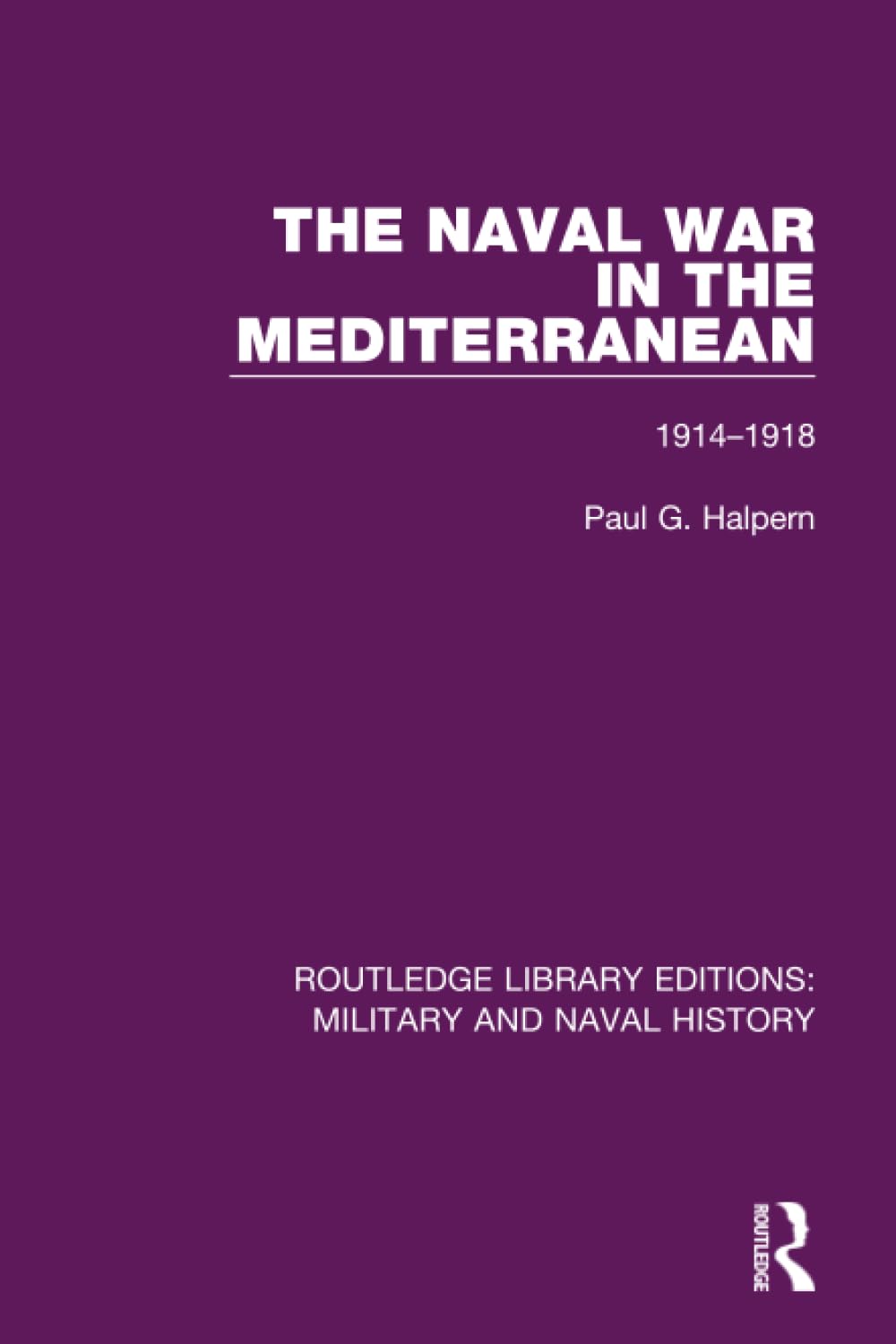 The Naval War in the Mediterranean: 1914-1918 (Routledge Library Editions: Military and Naval History, Band 15) Social Sciences