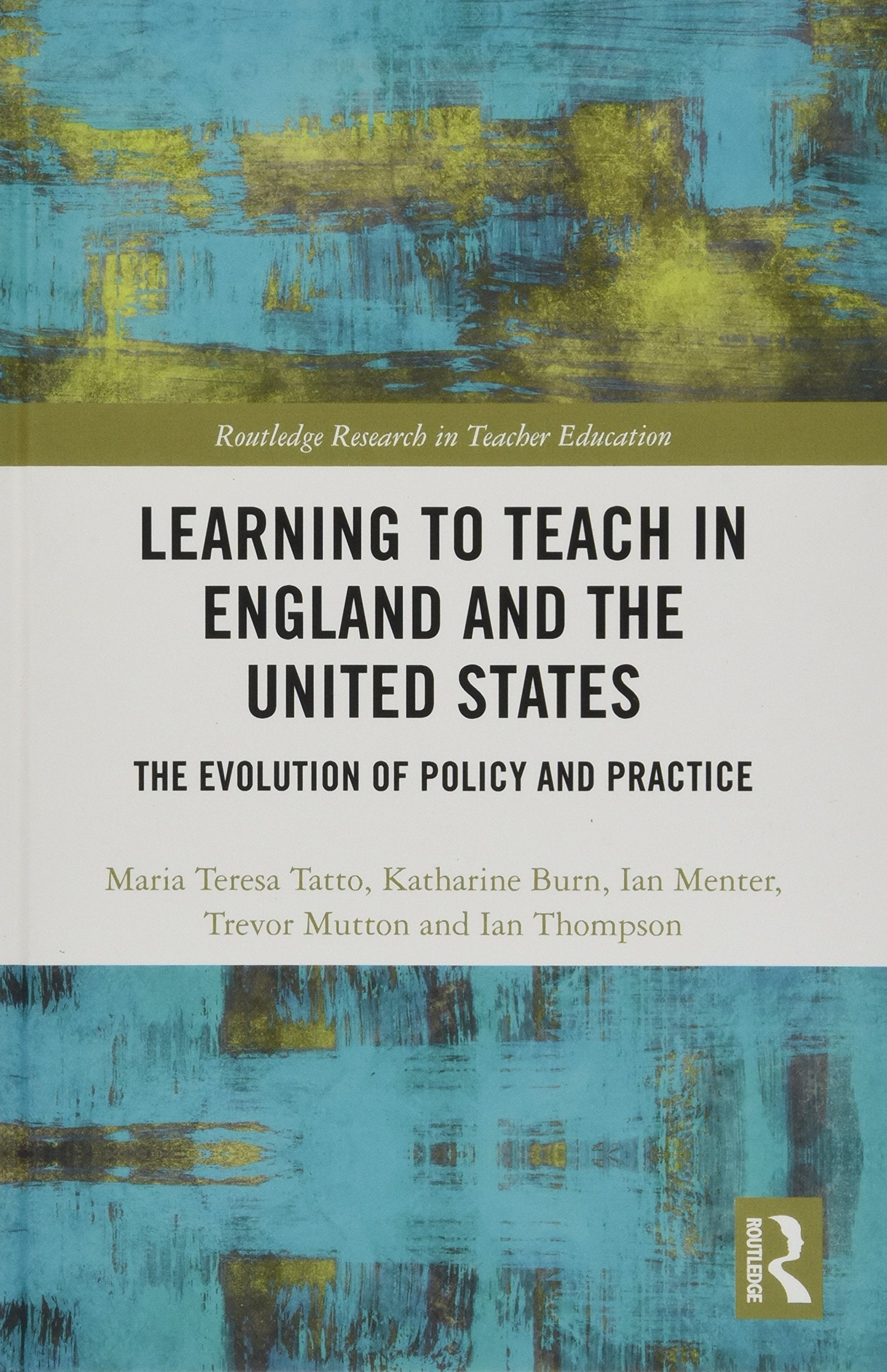 Learning to Teach in England and the United States: The Evolution of Policy and Practice (Routledge Research in Teacher Education) Education & Training