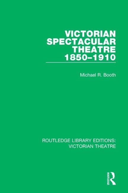 Victorian Spectacular Theatre 1850-1910 (Routledge Library Editions: Victorian Theatre, 3, Band 3) Contemporary literature
