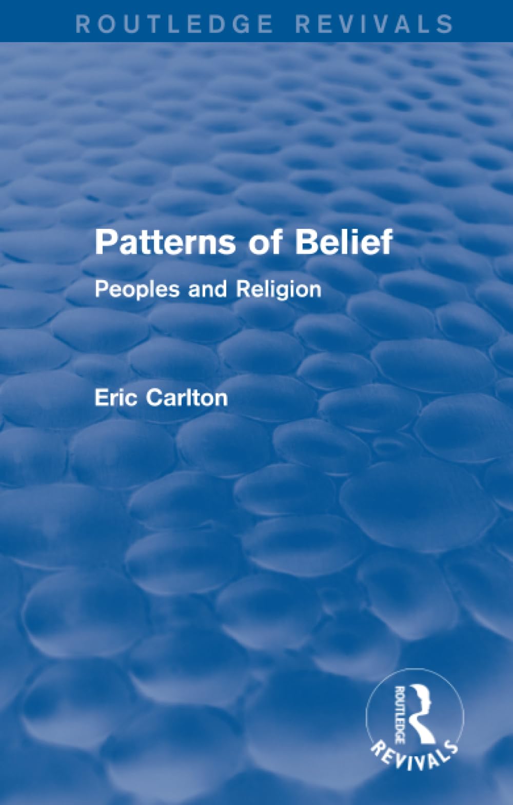 Patterns of Belief: Peoples and Religion (Routledge Revivals) Social Sciences