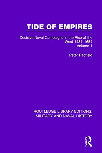 Tide of Empires: Decisive Naval Campaigns in the Rise of the West 1481-1654: Decisive Naval Campaigns in the Rise of the West Volume 1 1481-1654 ... Library Editions: Military and Naval History) Social Sciences