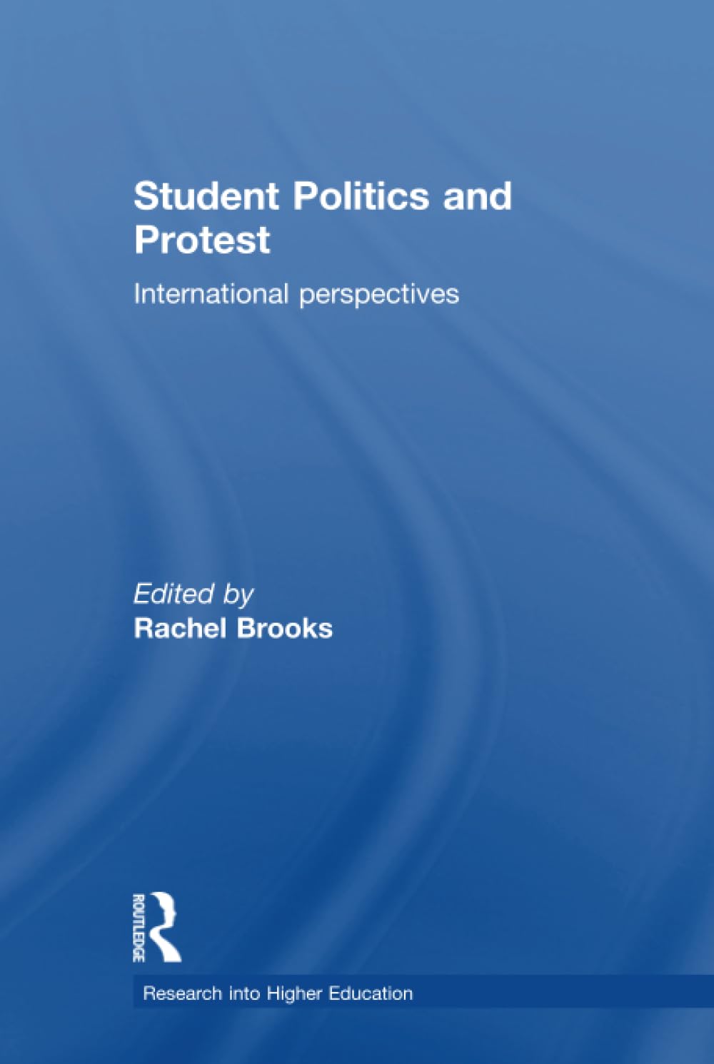 Student Politics and Protest: International Perspectives (Society for Research into Higher Education) Education & Training