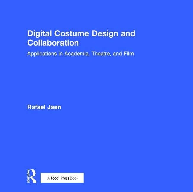 Digital Costume Design and Collaboration: Applications in Academia, Theatre, and Film Arts & Music