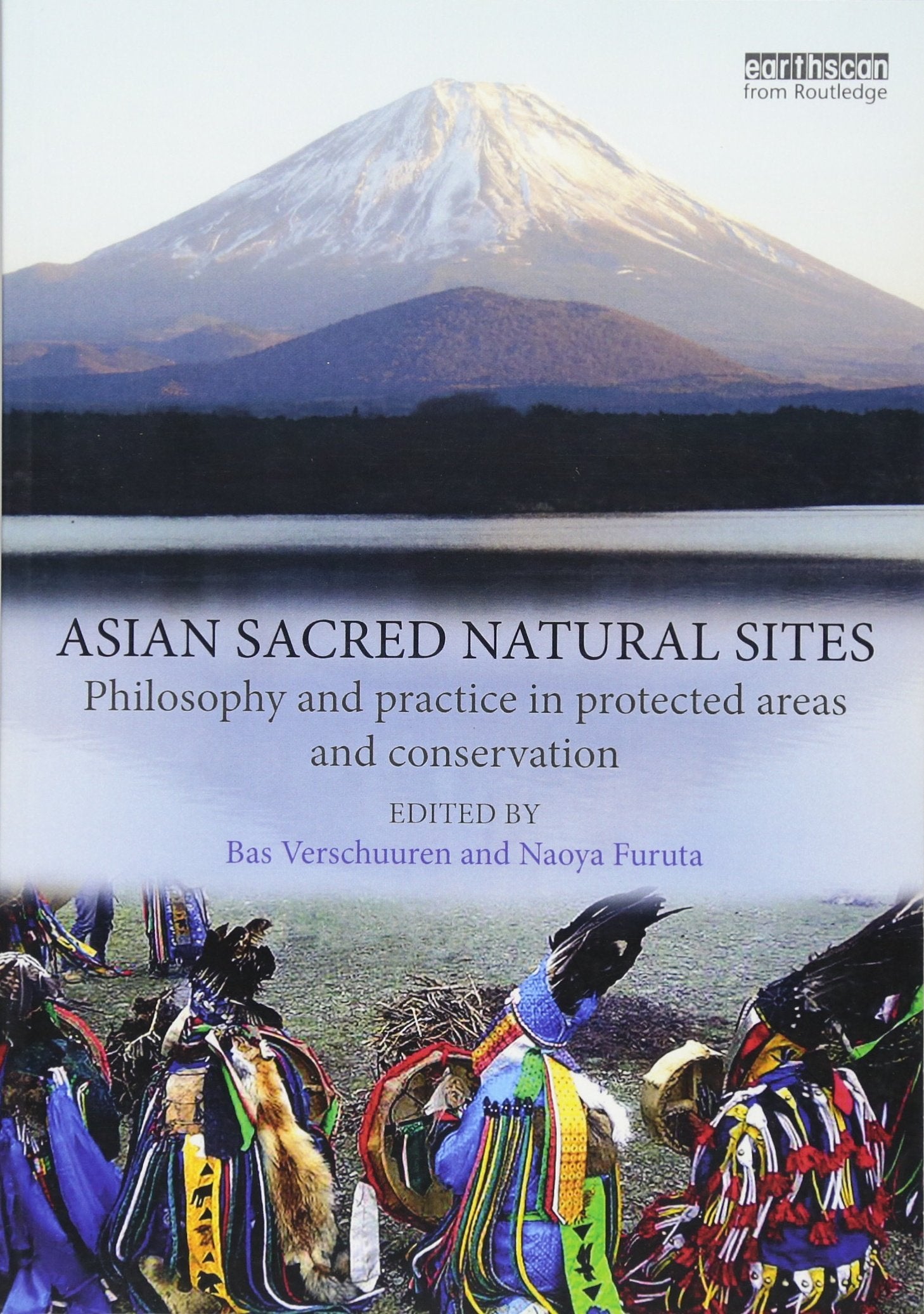 Asian Sacred Natural Sites: Philosophy and practice in protected areas and conservation Philosophy