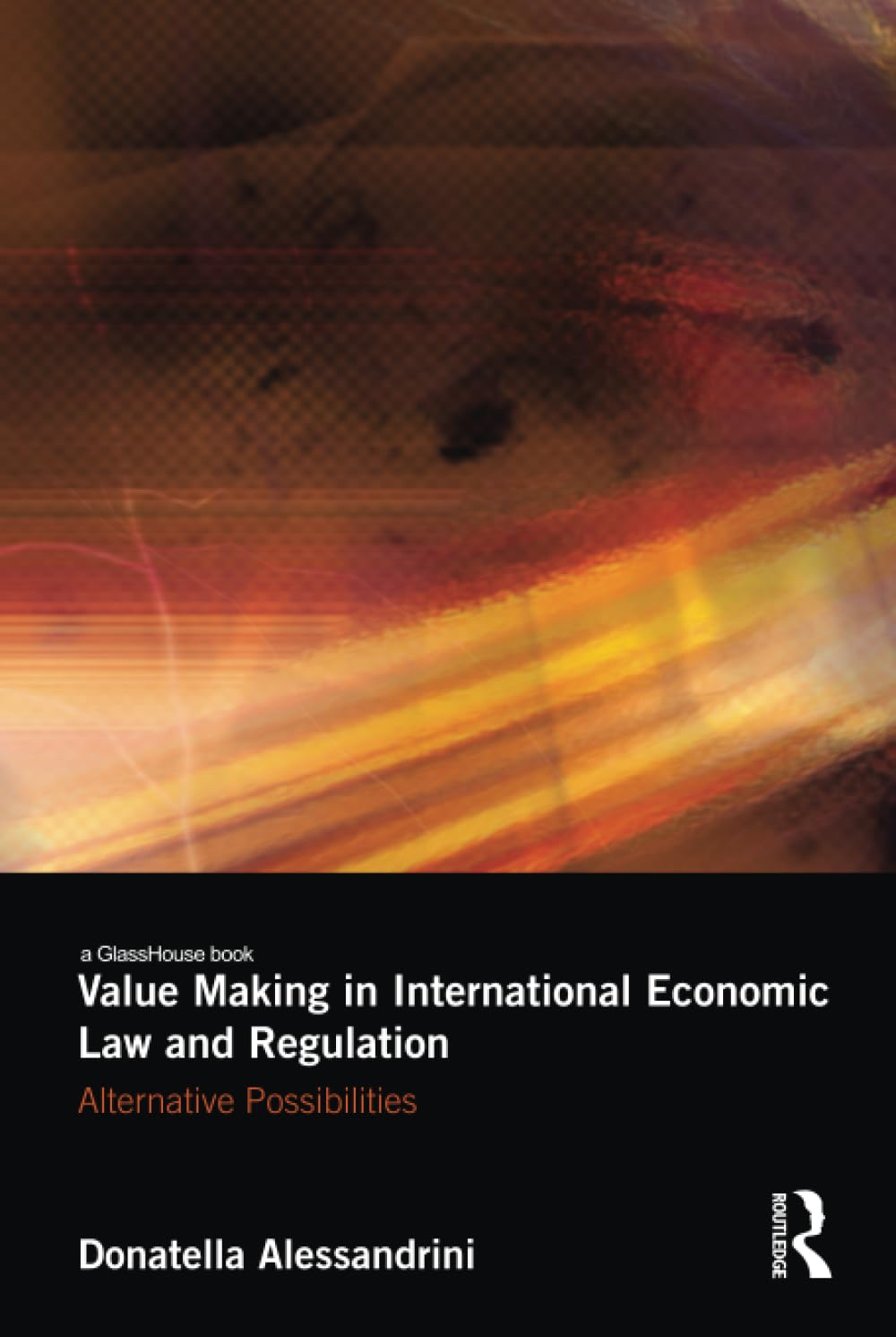 Value Making in International Economic Law and Regulation: Alternative Possibilities Law