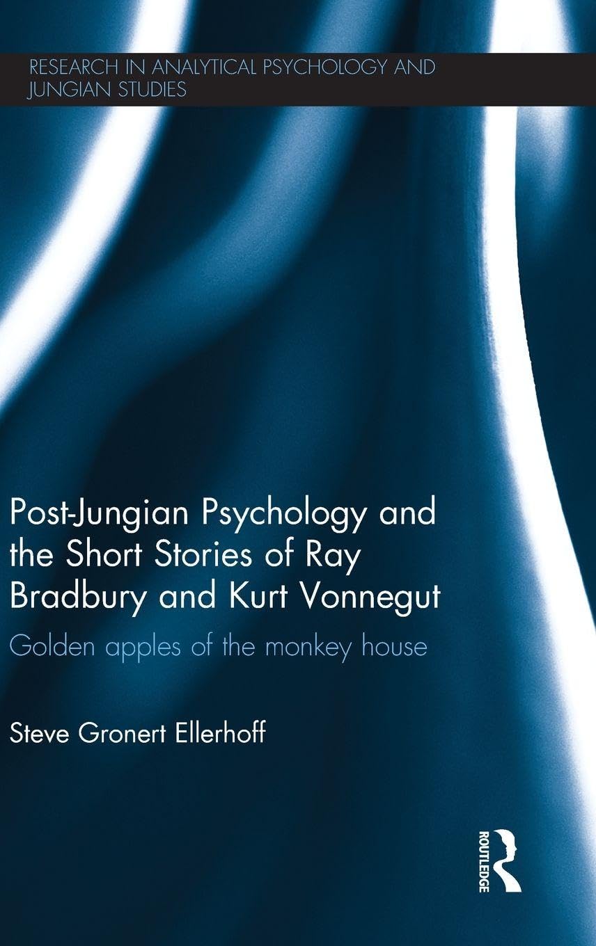 Post-Jungian Psychology and the Short Stories of Ray Bradbury and Kurt Vonnegut Contemporary literature