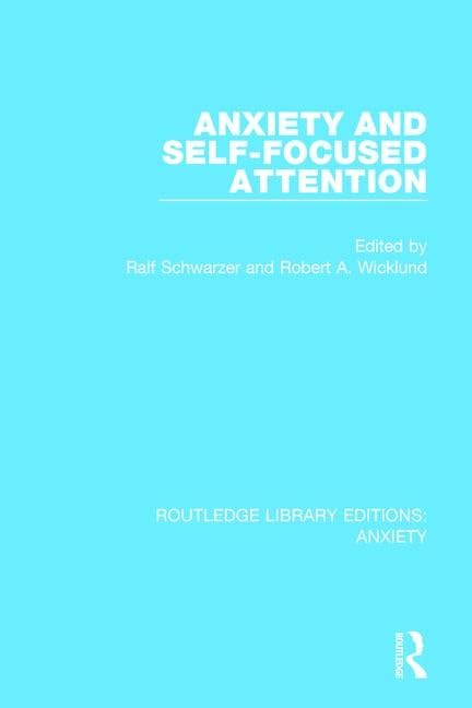 Anxiety and Self-focused Attention (Routledge Library Editions: Anxiety, Band 4) Medicine