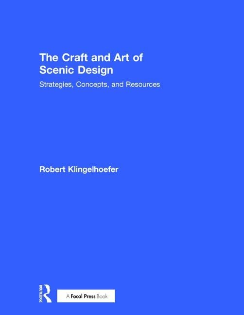 The Craft and Art of Scenic Design: Strategies, Concepts, and Resources Film, Art & Culture