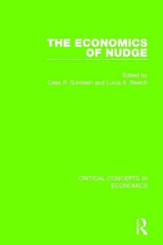 The Economics of Nudge: Critical Concepts in Economics Business, Finance & Career