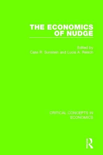 The Economics of Nudge: Critical Concepts in Economics Business, Finance & Career