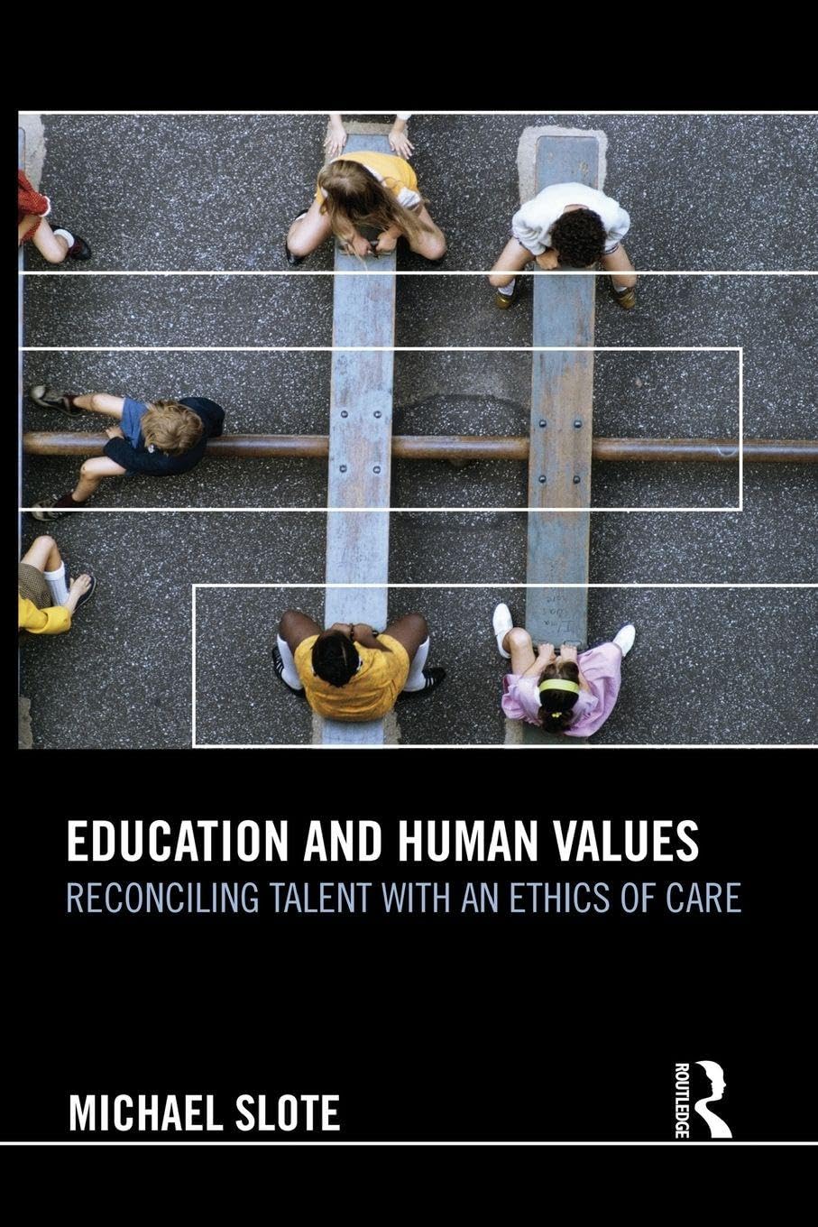 Education and Human Values: Reconciling Talent with an Ethics of Care Philosophy
