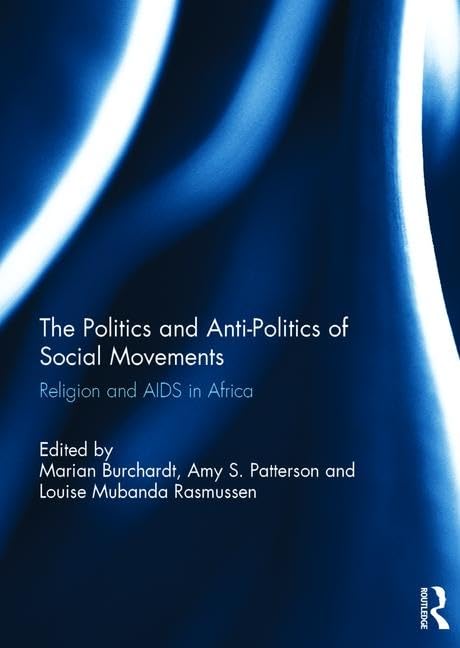 The Politics and Anti-Politics of Social Movements: Religion and AIDS in Africa Books