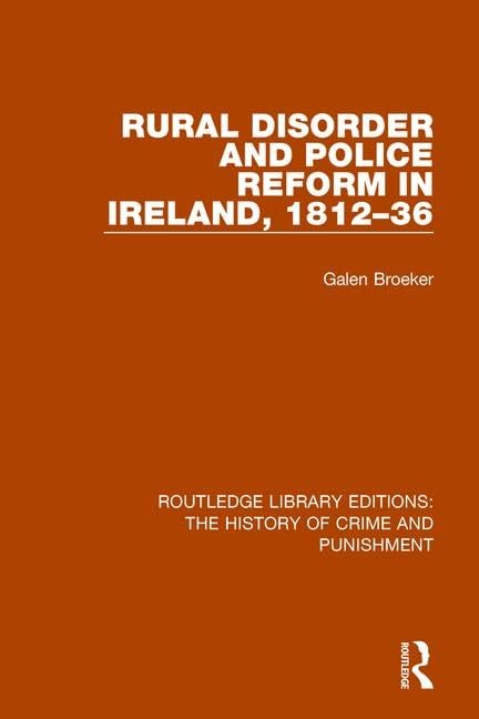 Rural Disorder and Police Reform in Ireland 1812-36 (Routledge Library Editions: The History of Crime and Punishment, Band 2) Law
