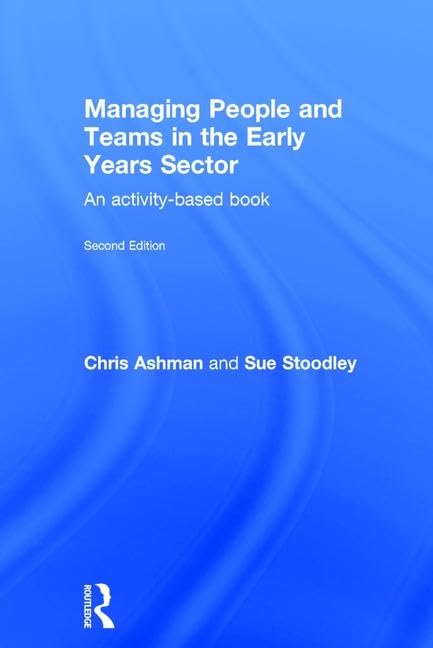 Managing People and Teams in the Early Years Sector: An activity-based book (Managing in the Early Years) Education & Training