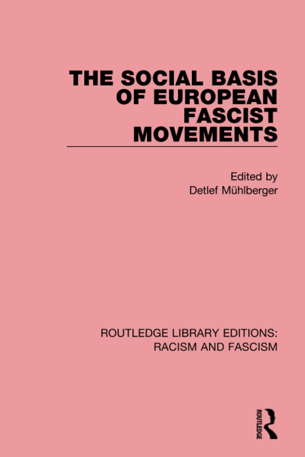 The Social Basis of European Fascist Movements (Routledge Library Editions: Racism and Fascism) Social Sciences