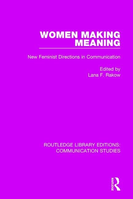 Women Making Meaning: New Feminist Directions in Communication (Routledge Library Editions: Communication Studies) Media & Communication