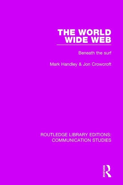 The World Wide Web: Beneath the Surf (6) (Routledge Library Editions: Communication Studies, 6, Band 6) Media & Communication
