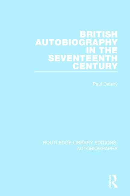 Delany, P: British Autobiography in the Seventeenth Century book