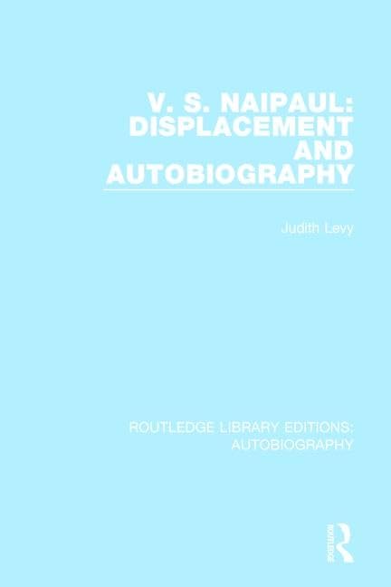 Levy, J: V. S. Naipaul: Displacement and Autobiography Social Sciences