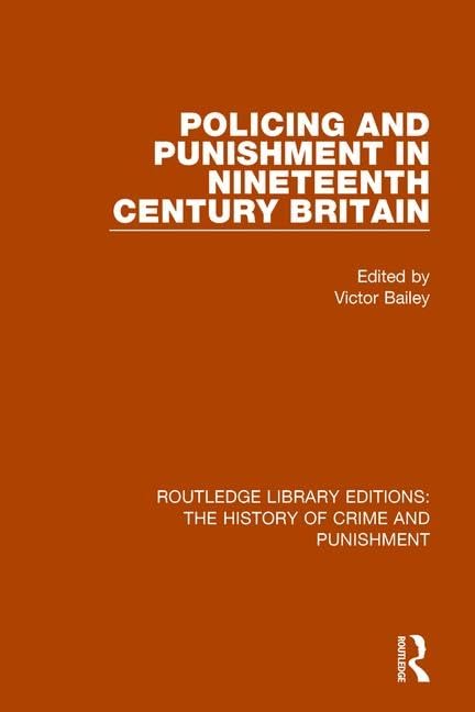 Policing and Punishment in Nineteenth Century Britain (Routledge Library Editions: the History of Crime and Punishment) Law
