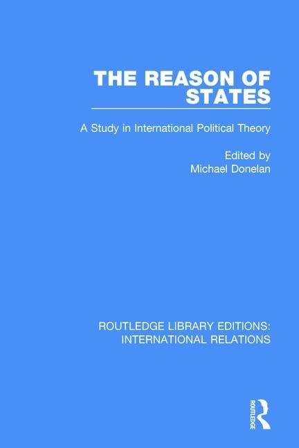 The Reason of States: A Study in International Political Theory (Routledge Library Editions: International Relations) Business, Finance & Career