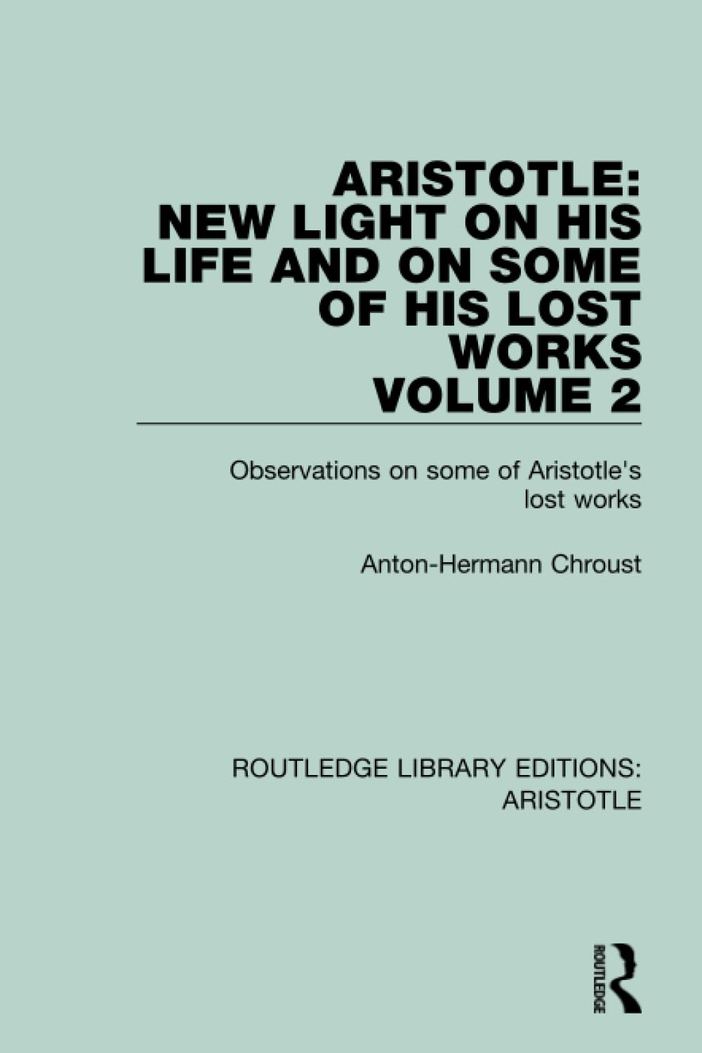 Aristotle: New Light on His Life and On Some of His Lost Works, Volume 2: Observations on Some of Aristotle's Lost Works (Routledge Library Editions: Aristotle, Band 2) Philosophy